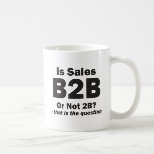 B2B or Not 2B? Coffee Mug