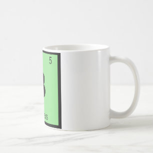 B - Boogers Chemistry Periodic Table Symbol Coffee Mug