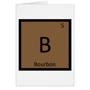 B - Bourbon Alcohol Chemistry Periodic Table
