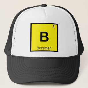 B - Bozeman Montana Chemistry Periodic Table City Trucker Hat