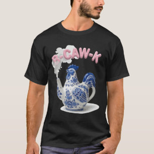 B-caw-k Funny Porcelain Chicken Teapot B-caw-k Mem T-Shirt
