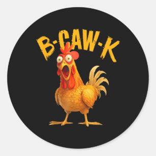 B-caw-k Funny Quote Big Roosterchicken Meme  Classic Round Sticker