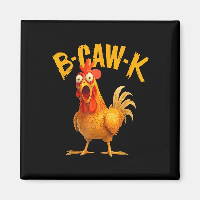 B-caw-k Funny Quote Big Roosterchicken Meme  Magnet (Front)