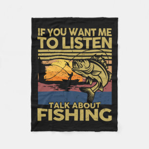 B Dad If You Want Me To Listen Talk About Fishing- Fleece Blanket
