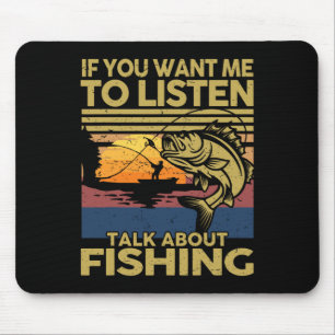 B Dad If You Want Me To Listen Talk About Fishing- Mouse Pad