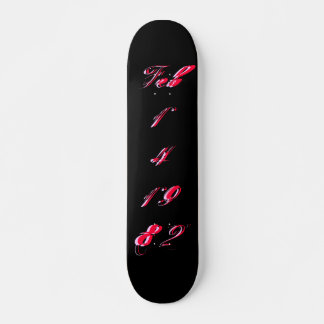 "B-Day" Feb. 14 1982 - Skateboard - Customisable