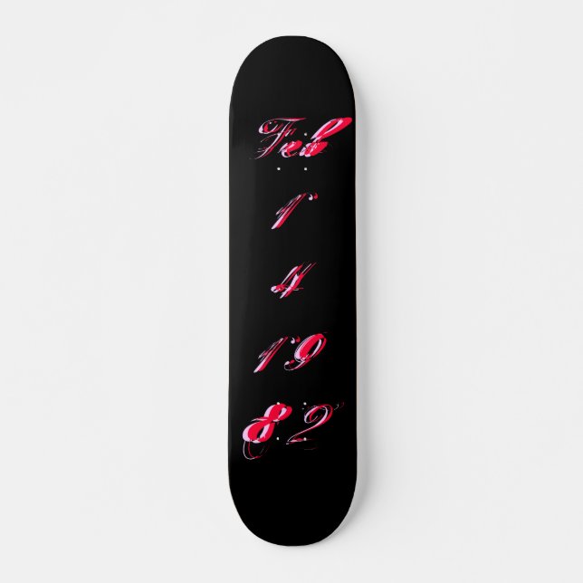 "B-Day" Feb. 14 1982 - Skateboard - Customisable (Front)