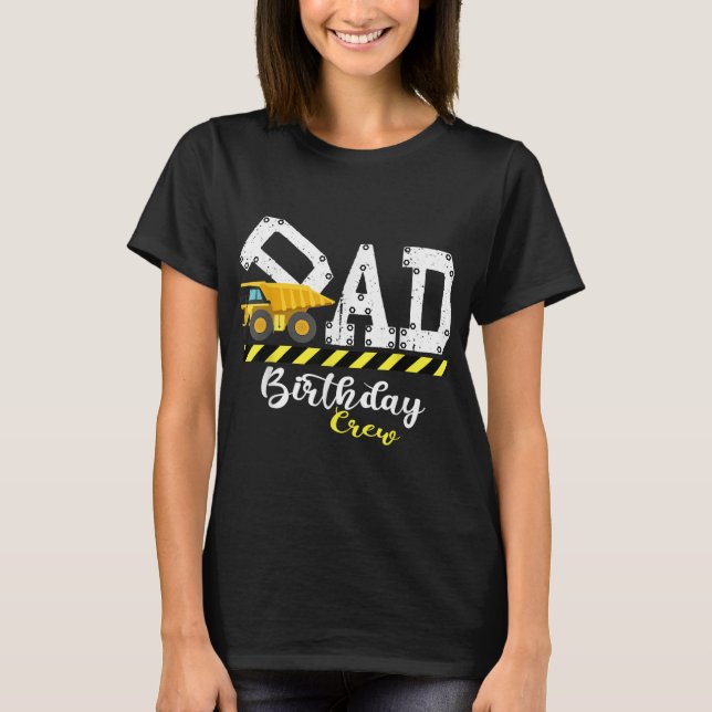 B-Day Party Dad Birthday Crew Construction Birthda T-Shirt (Front)