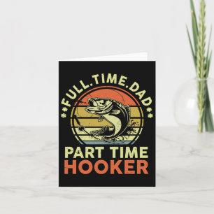 B Fishing Father Day Funny Full Time Dad Part Time Card