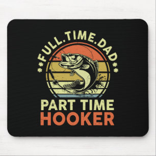 B Fishing Father Day Funny Full Time Dad Part Time Mouse Pad