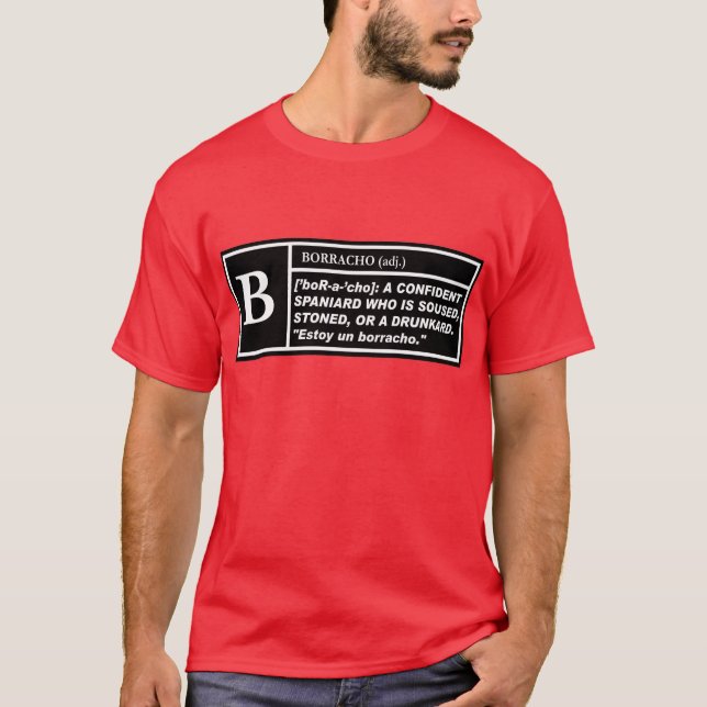 "B" For Borracho -- T-Shirt (Front)