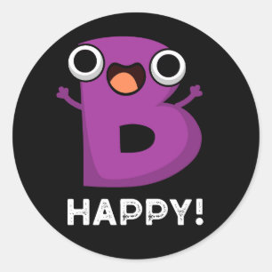 B Happy Funny Alphabet Pun Dark BG Classic Round Sticker