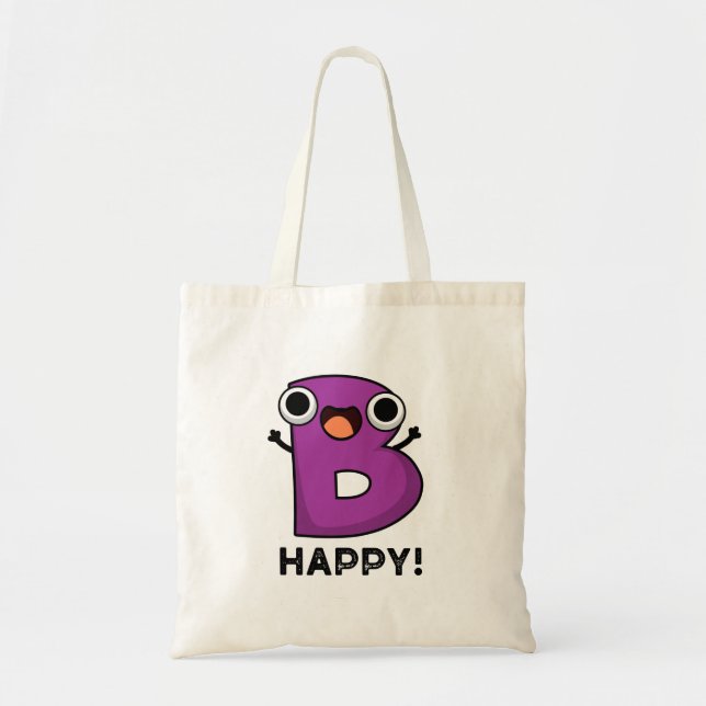 B Happy Funny Alphabet Pun Tote Bag (Front)