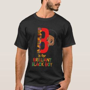 B Is For Brilliant Black Boy Kid Black History Mon T-Shirt