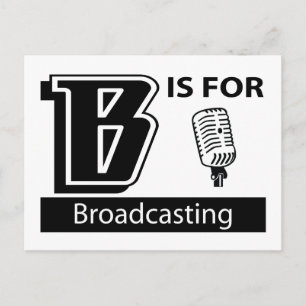 B Is For Broadcasting Postcard