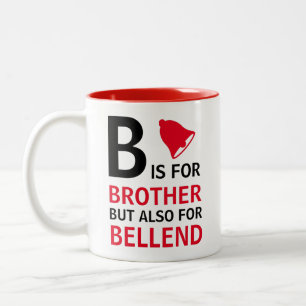 B is for Brother but also for Bellend  Two-Tone Coffee Mug