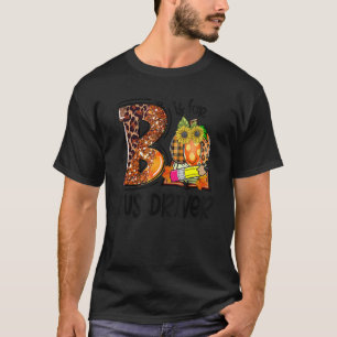B Is For Bus Driver Leopard Pumpkin Fall Thanksgiv T-Shirt