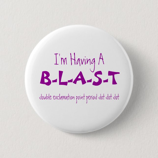 B-L-A-S-T, double exclamation point period dot ... 6 Cm Round Badge (Front)