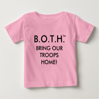B.O.T.H. (BRING OUR TROOPS HOME!) BABY T-Shirt