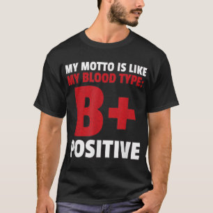 B+ Positive Blood Type Funny T-Shirt