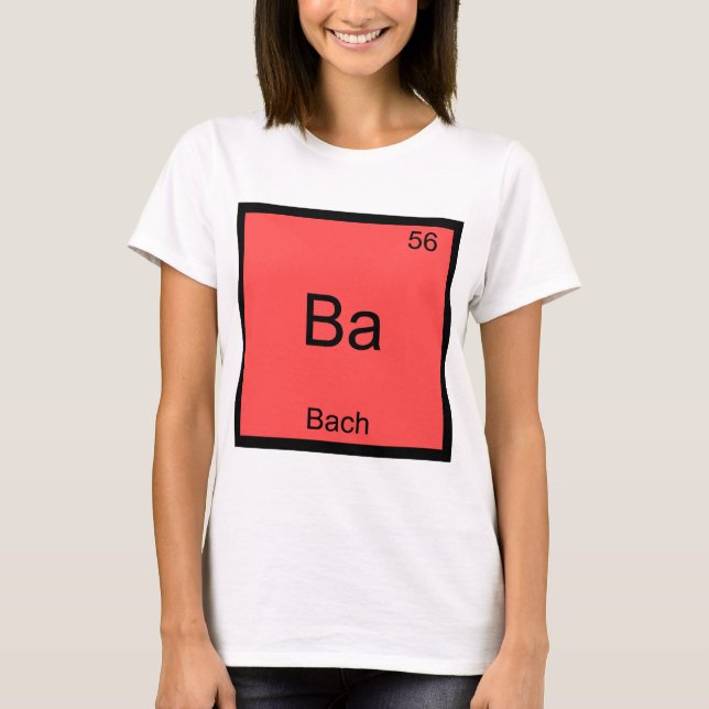 Ba - Bach Funny Chemistry Element Symbol T-Shirt (Front)