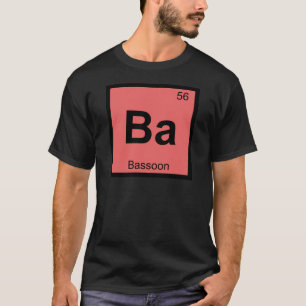 Ba - Bassoon Music Chemistry Periodic Table Symbol T-Shirt