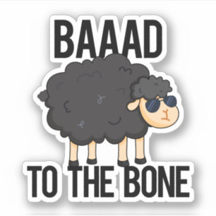 Baaaad To The Bone Funny Black Sheep Pun