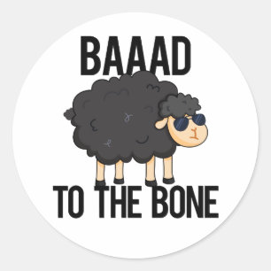 Baaaad To The Bone Funny Black Sheep Pun  Classic Round Sticker