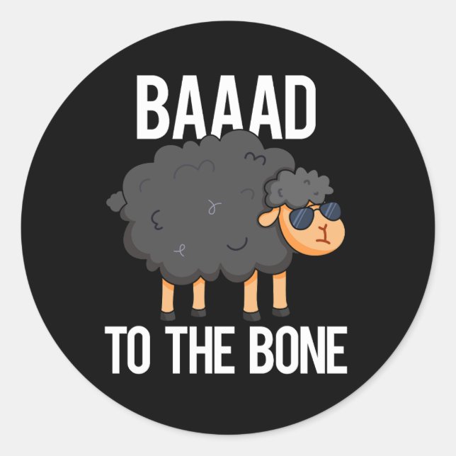 Baaaad To The Bone Funny Black Sheep Pun Dark BG Classic Round Sticker (Front)