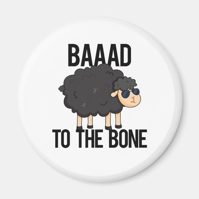 Baaaad To The Bone Funny Black Sheep Pun  Magnet (Front)