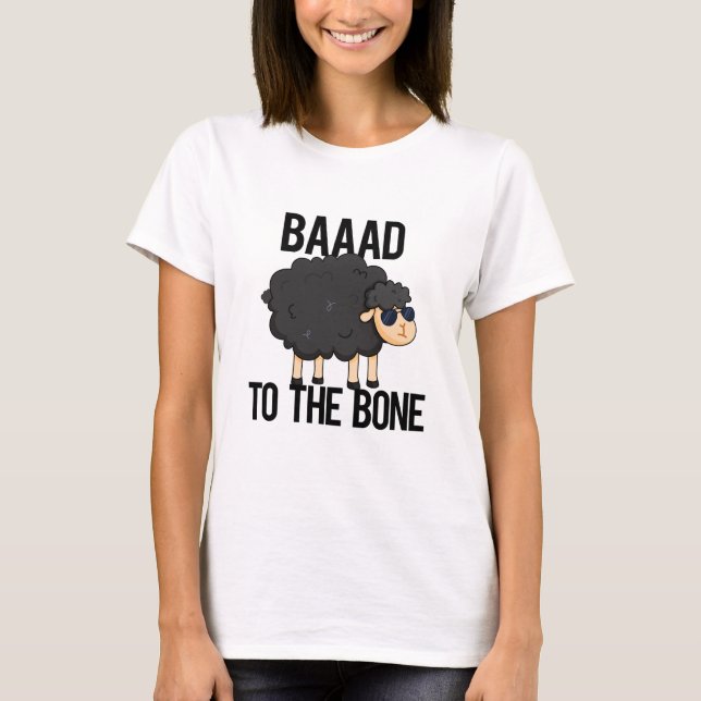 Baaaad To The Bone Funny Black Sheep Pun  T-Shirt (Front)