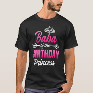 Baba Of The Birthday Princess Party Bday Celebrati T-Shirt