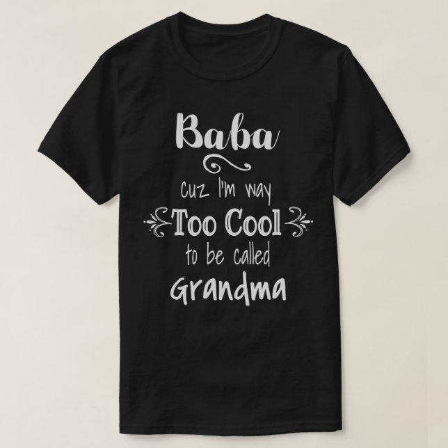 Baba Too Cool To Be Called Grandma Polish Serbian  T-Shirt (Design Front)