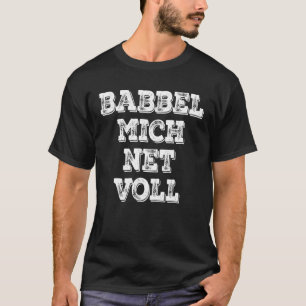 Babbel Mich Net Vollgruß Aus Hessen Frankfurt Fan T-Shirt