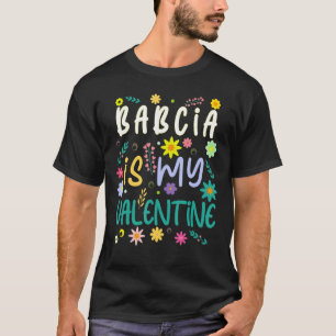 Babcia Is My Valentine Valentines Day T-Shirt
