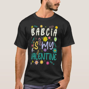 Babcia Is My Valentine Valentines Day T-Shirt
