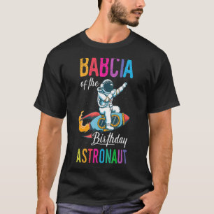 Babcia Of The Birthday Astronaut Space Bday Party T-Shirt