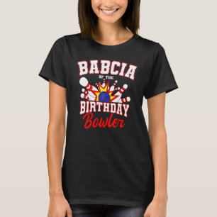 Babcia Of The Birthday Bowler Bday Bowling Party C T-Shirt