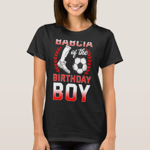 Babcia Of The Birthday Boy Soccer Player Bday Cele T-Shirt