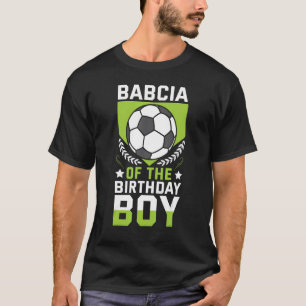 Babcia Of The Birthday Boy Soccer Player Bday Team T-Shirt