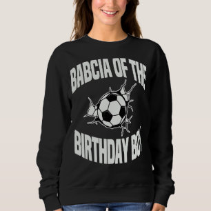 Babcia Of The Birthday Boy Soccer Team Bday Party Sweatshirt