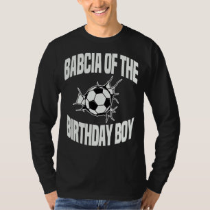Babcia Of The Birthday Boy Soccer Team Bday Party T-Shirt