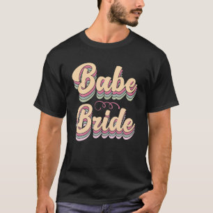 Babe Bride Trendy Retro Bride Squad Tribe Wedding T-Shirt