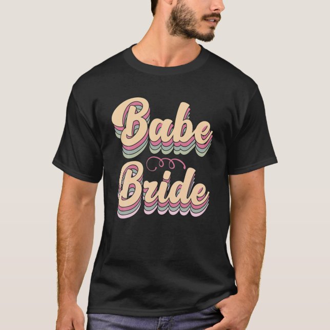 Babe Bride Trendy Retro Bride Squad Tribe Wedding T-Shirt (Front)