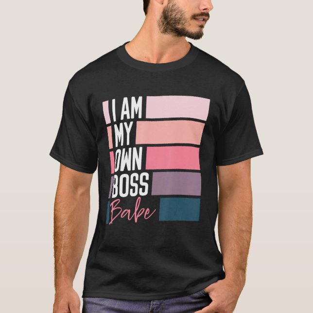 Babe Girl Lady CEO I Am My Own Boss T-Shirt (Front)