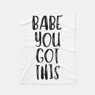 Babe You Got This - Uplifting Motivational Slogan  Fleece Blanket