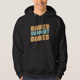 Babes Support Babes Great Idea For Friend And Wome Hoodie