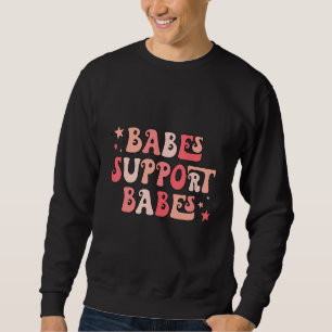Babes Support Babes Womens Girls Retro Cute Sweatshirt