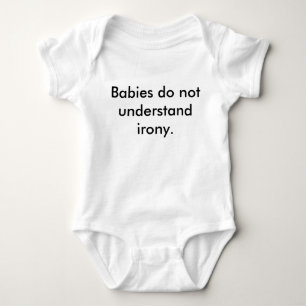 "Babies Do Not Understand Irony" ironic t-shirt Baby Bodysuit