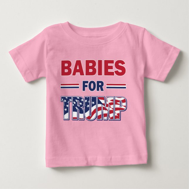 Babies for Trump Baby T-Shirt (Front)